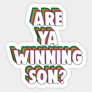 Are Ya Winning, Son? Meme Sticker